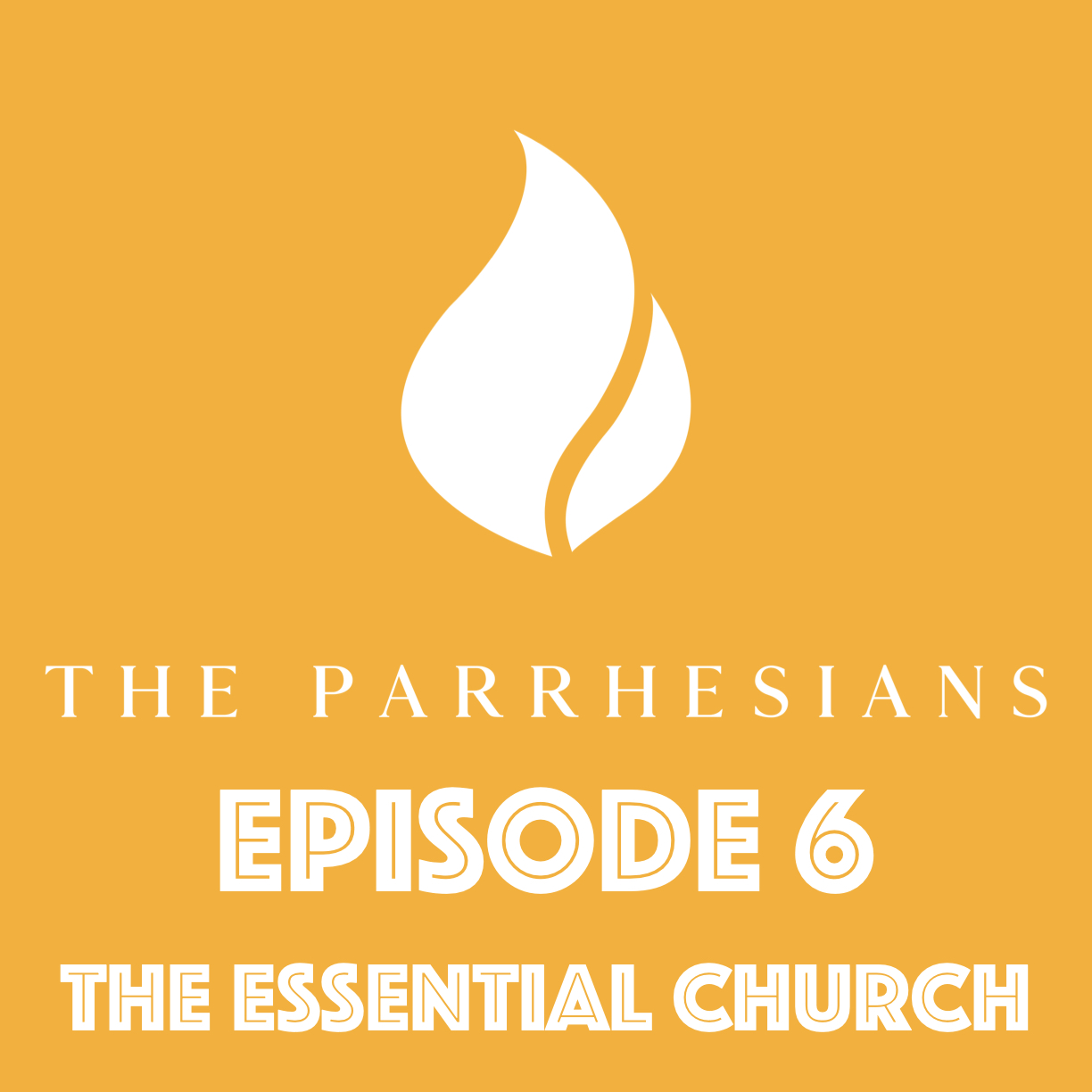 The Parrhesians podcast Episode 6: The Essential Church